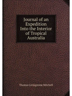 Journal of an Expedition Into the Interior of Tropic