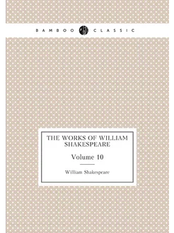 The works of William Shakespeare. Volume 10