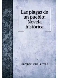 Las plagas de un pueblo Novela histo