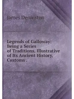 Legends of Galloway Being a Series o