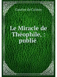 Le Miracle de Theophile, publie