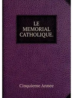 LE MEMORIAL CATHOLIQUE