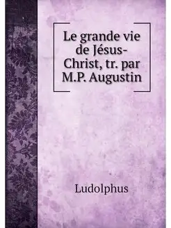 Le grande vie de Jesus-Christ, tr. pa