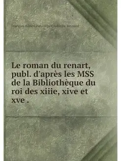 Le roman du renart, publ. d'apres les