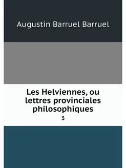 Les Helviennes, ou lettres provincial