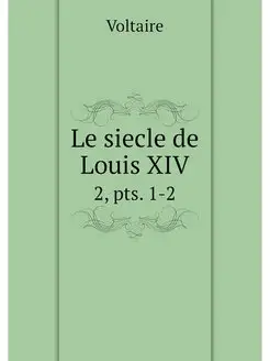 Le siecle de Louis XIV. 2, pts. 1-2