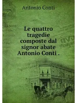 Le quattro tragedie composte dal sign