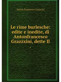 Le rime burlesche edite e inedite, d