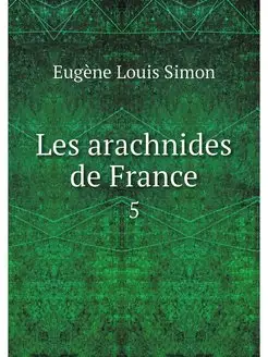 Les arachnides de France. 5