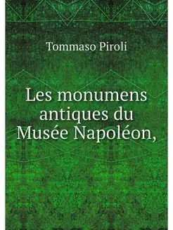 Les monumens antiques du Musee Napoleon