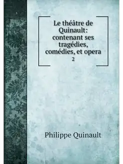 Le theatre de Quinault contenant ses