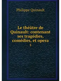 Le theatre de Quinault contenant ses