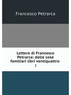 Lettere di Francesco Petrarca delle