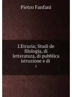 L'Etruria Studi de filologia, di let