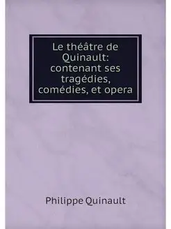 Le theatre de Quinault contenant ses