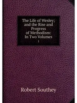 The Life of Wesley and the Rise and