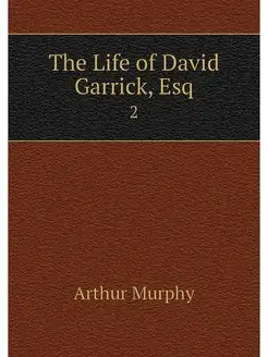 The Life of David Garrick, Esq. 2