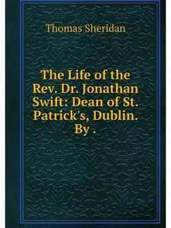 The Life of the Rev. Dr. Jonathan Swi