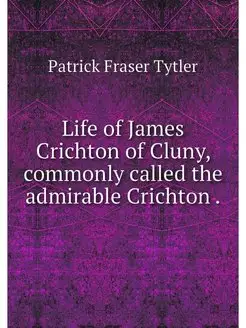 Life of James Crichton of Cluny, comm