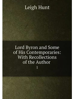 Lord Byron and Some of His Contemporaries With Reco