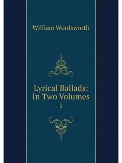 Lyrical Ballads In Two Volumes. 1