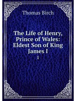 The Life of Henry, Prince of Wales E