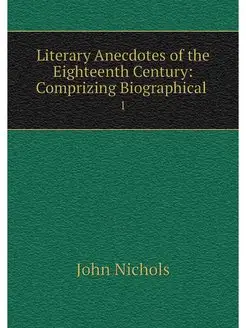 Literary Anecdotes of the Eighteenth