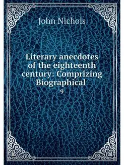 Literary anecdotes of the eighteenth