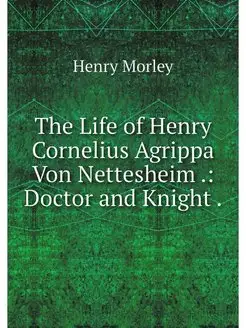 The Life of Henry Cornelius Agrippa V