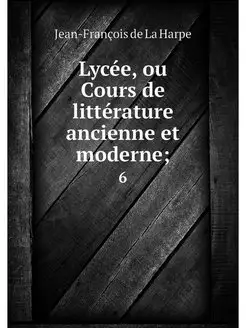 Lycee, ou Cours de litterature ancien