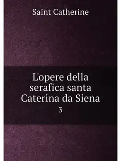 L'opere della serafica santa Caterina