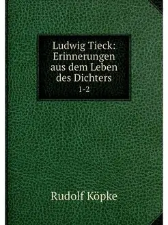 Ludwig Tieck Erinnerungen aus dem Le