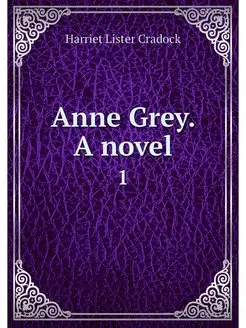 Anne Grey. A novel. 1