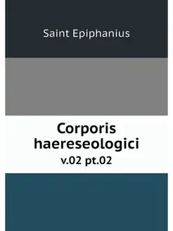 Corporis haereseologici. v.02 pt.02