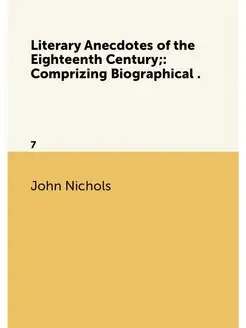 Literary Anecdotes of the Eighteenth