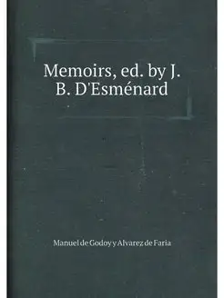 Memoirs, ed. by J. B. D'Esmenard