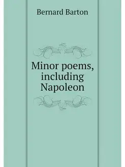 Minor poems, including Napoleon