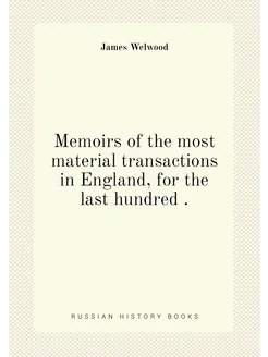 Memoirs of the most material transactions in England