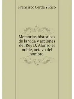 Memorias historicas de la vida y acci