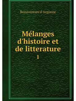 Melanges d'histoire et de litterature. 1