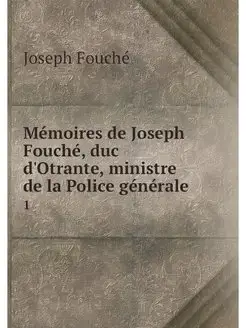 Memoires de Joseph Fouche, duc d'Otra