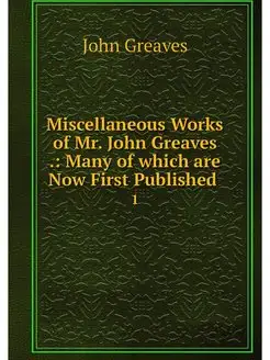 Miscellaneous Works of Mr. John Greav