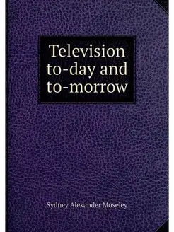 Television to-day and to-morrow