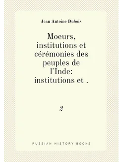 Moeurs, institutions et cérémonies des peuples de l'