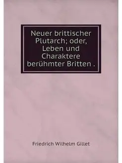 Neuer brittischer Plutarch oder, Leb