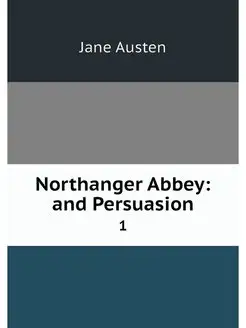 Northanger Abbey and Persuasion. 1