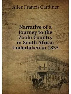 Narrative of a Journey to the Zoolu C