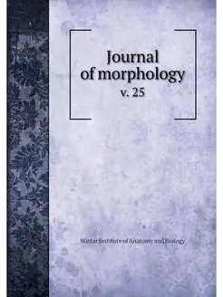 Journal of morphology. v. 25