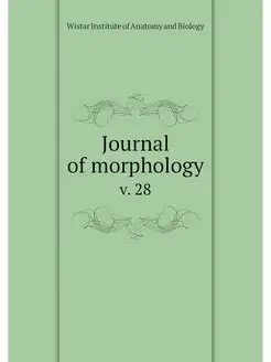 Journal of morphology. v. 28