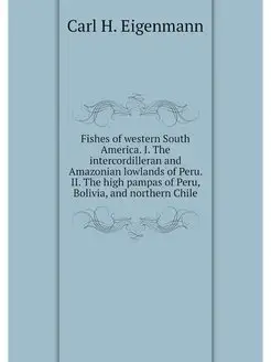 Fishes of western South America. I. T